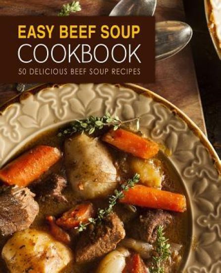 Easy Beef Soup Cookbook