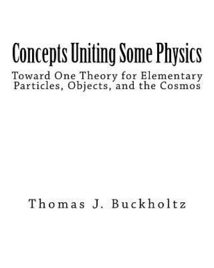Concepts Uniting Some Physics: Toward One Theory for Elementary Particles, Objects, and the Cosmos