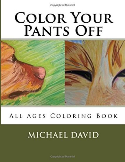 Color Your Pants Off: A Michael David Coloring Book