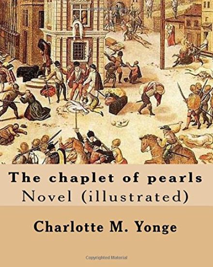 The chaplet of pearls By: Charlotte M. Yonge, illustrated By: W. J. Hennessy: Novel (illustrated) William John Hennessy (July 11, 1839 - Decembe