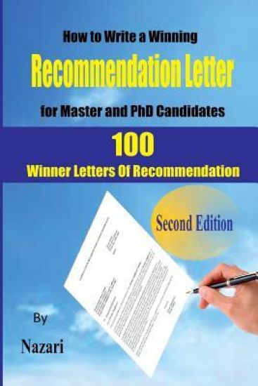 How to Write a winning Recommendation Letter for Master and PhD Candidates: 100 Winner Letters Of Recommendation