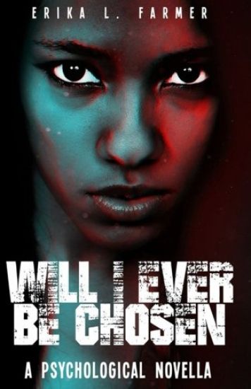 Will I Ever Be Chosen: A Psychological Novella