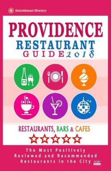 Providence Restaurant Guide 2018: Best Rated Restaurants in Providence, Rhode Island - 400 Restaurants, Bars and Cafés recommended for Visitors, 2018