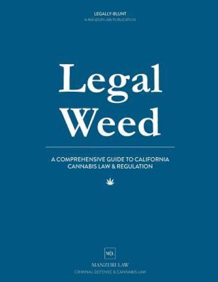 Legal Weed: A Comprehensive Guide to California Cannabis Law & Regulation