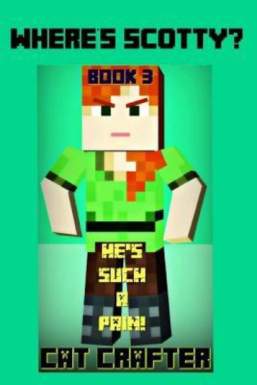 Where's Scotty? Book 3 - He's Such A Pain!