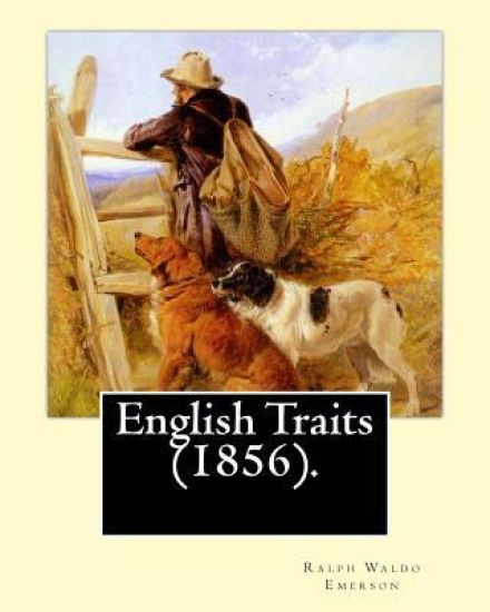 English Traits (1856). By: Ralph Waldo Emerson