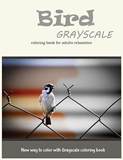 Cute Bird Grayscale Coloring Book for Adults Relaxation: New Way to Color with Grayscale Coloring Book