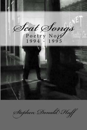 Scat Songs: Poetry Noir 1994 - 1995