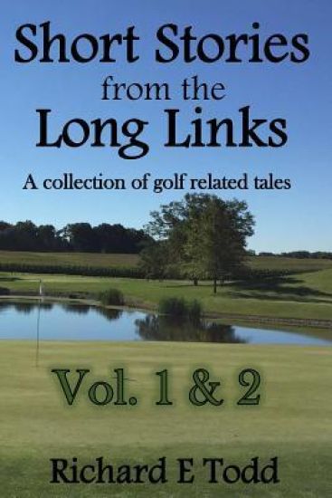 Short Stories from the Long Links: A Collection of Golf Related Tales (Vol 1 & 2)