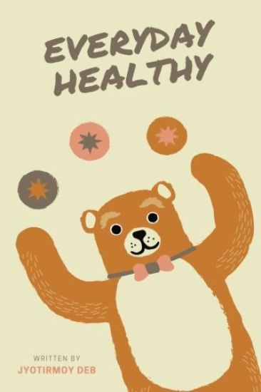 Everyday Healthy: Healthy Habits For a Healthy Life