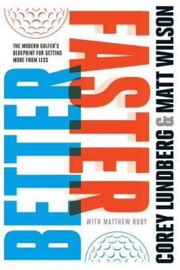 Better Faster: The Modern Golfer's Blueprint for Getting More from Less