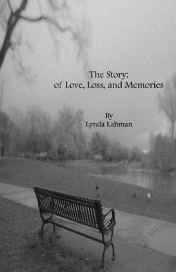 The Story: Of Love, Loss, and Memories