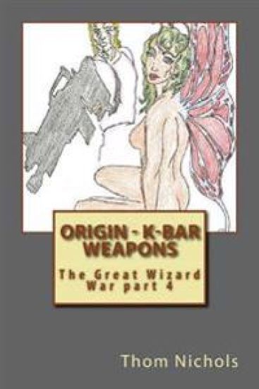 Origin - K-bar - Weapons: The Great Wizard War part 4