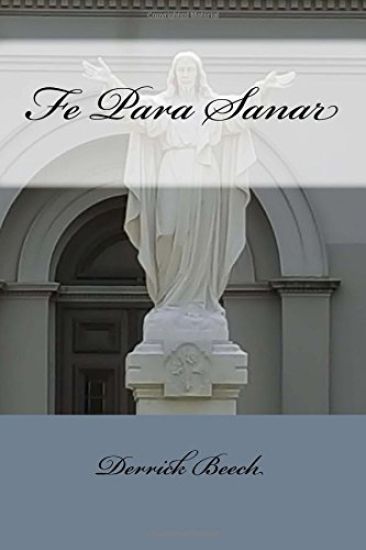 Fe Para Sanar: (Faith to Heal)