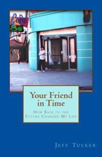 Your Friend in Time: How Back to the Future Changed My Life
