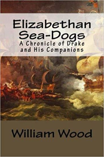 Elizabethan Sea-Dogs: A Chronicle of Drake and His Companions