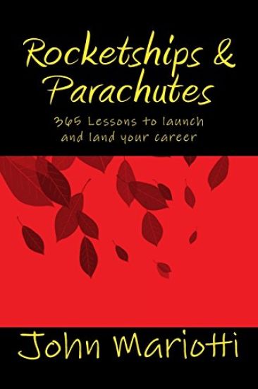 Rocketships and Parachutes: 365 Lessons to launch and land your career