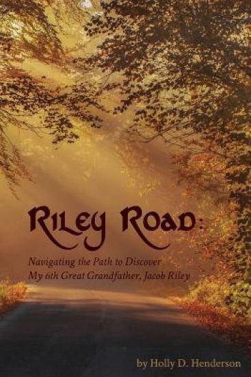 Riley Road: Navigating the Path to Discover My 6th GreatGrandfather, Jacob Riley