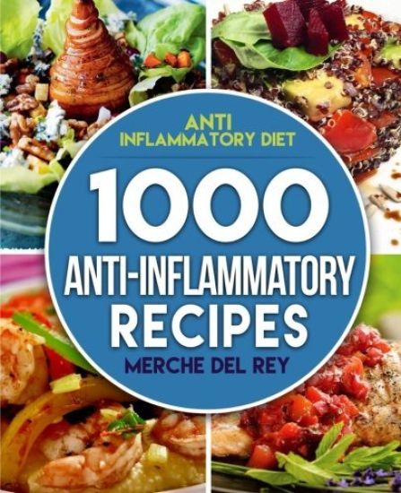 Anti Inflammatory Diet: 1000 Anti Inflammatory Recipes: Anti Inflammatory Cookbook, Kitchen, Cooking, Healthy, Low Carb, Paleo, Meals, Diet Pl