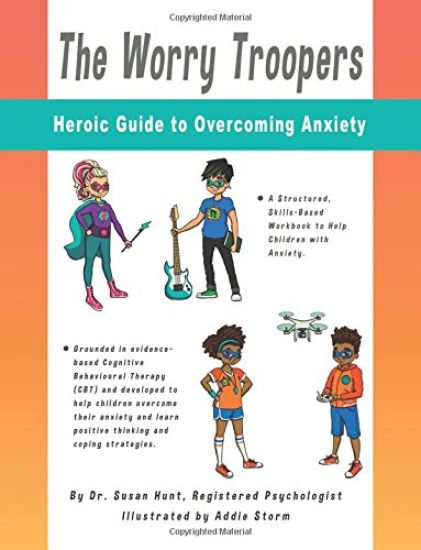 The Worry Troopers Heroic Guide to Overcoming Anxiety