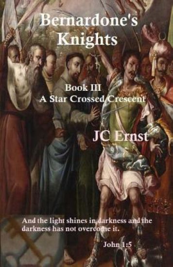 Bernardone's Knights: A Star Crossed Crescent Book III