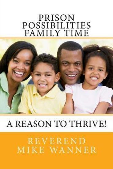 Prison Possibilities Family Time: A Reason to Thrive!