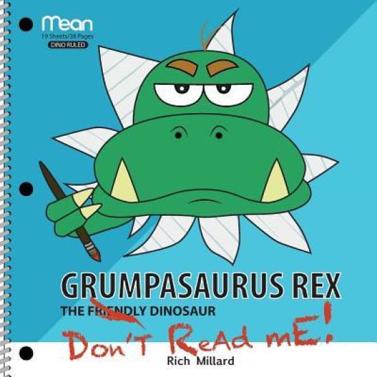Grumpasaurus Rex: The Friendly Dinosaur