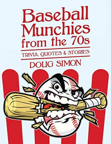 Baseball Munchies from the 70s: Trivia, Quotes & Stories