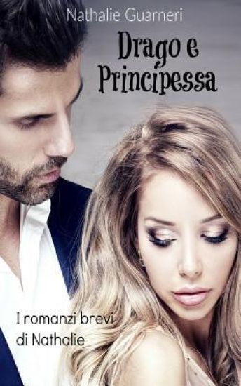 Drago e Principessa: I romanzi brevi di Nathalie