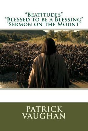 "Beatitudes", Blessed to be a Blessing";"Sermon on the Mount"