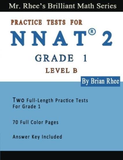 Two Full Length Full Color Practice Tests for the NNAT2---Grade 1 (Level B): NNAT2 Level B (Grade 1)---Two Full Length (Colored) Practice Tests