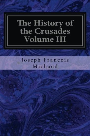The History of the Crusades Volume III