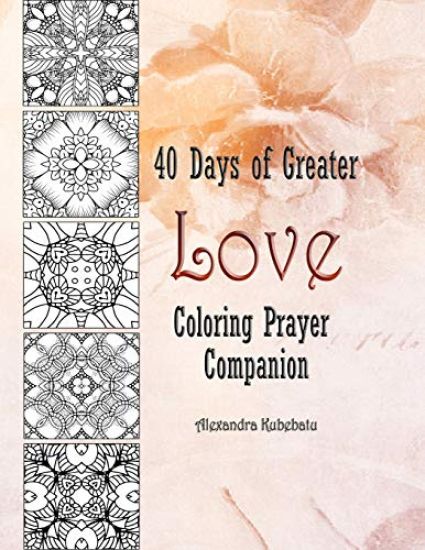 40 Days of Greater Love Coloring Prayer Companion
