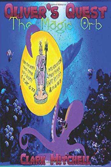Oliver's Quest: Oliver the Octopus and the Magic Orb