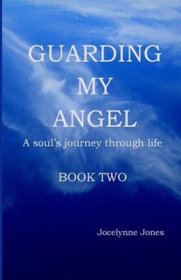 Guarding My Angel - Book Two: A soul's journey through life