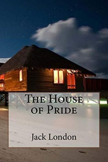 The House of Pride Jack London