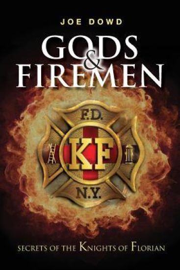 Gods & Firemen: Secrets of The Knights of Florian