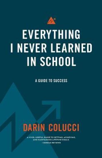Everything I Never Learned in School: A Guide to Success