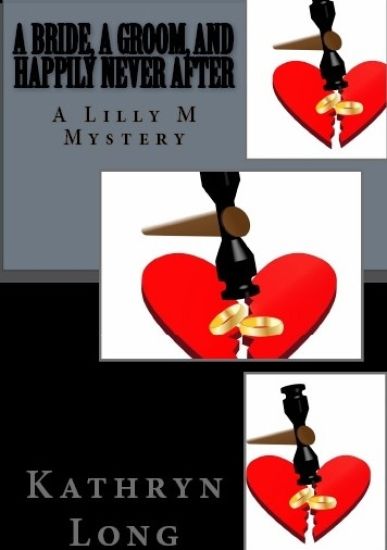 A Bride, a Groom, and Happily Never After: a Lilly M Mystery #4