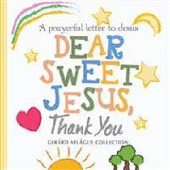 Dear Sweet Jesus, Thank You: A Prayerful Letter to Jesus
