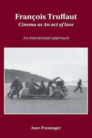 François Truffaut: Cinema as an Act of Love: An Intertextual Approach