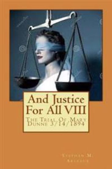 And Justice For All VIII: The Trial Of Mary Dunne 3/14/1894