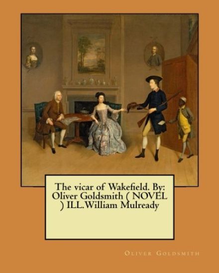 The vicar of Wakefield. By: Oliver Goldsmith ( NOVEL ) ILL.William Mulready