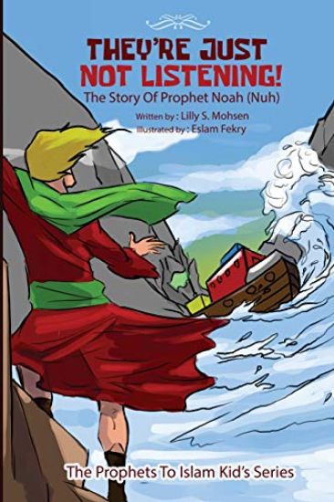 They're Just NOT Listening!: The Story of prophet Noah (Nuh)