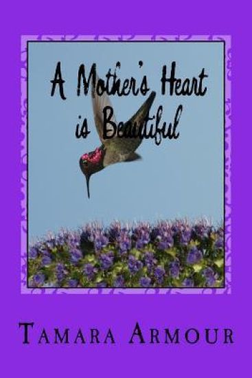 A Mother's Heart is Beautiful: A Collection of Poetry