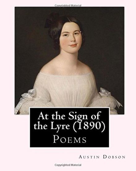 At the Sign of the Lyre (1890). By: Austin Dobson: Poems