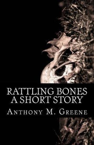 Rattling Bones: a short story