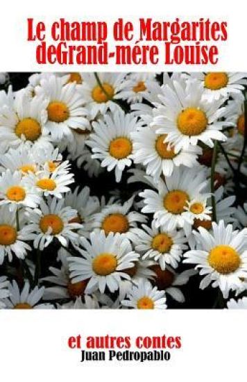 Le Champ de Marguerites de Grand-Mére Louise et autres contes