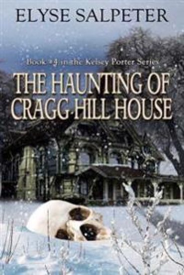 The Haunting of Cragg Hill House: Book #4 in the Kelsey Porter Series