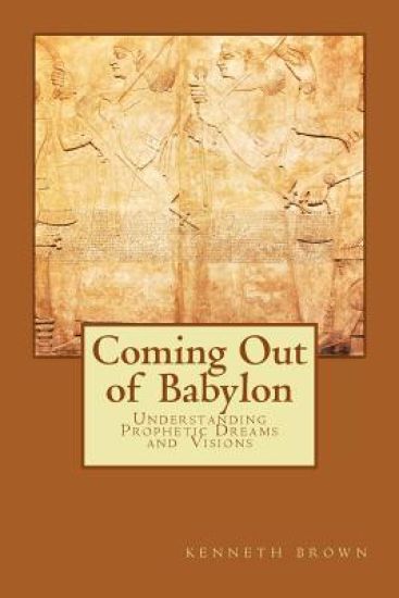Coming Out of Babylon: Understanding Prophetic Dreams and Visions